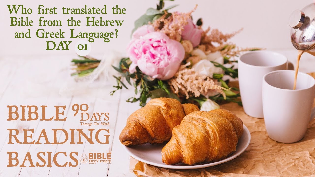 Who first translated the Bible from the Hebrew and Greek Language? BIBLE READING BASICS (DAY 01)
