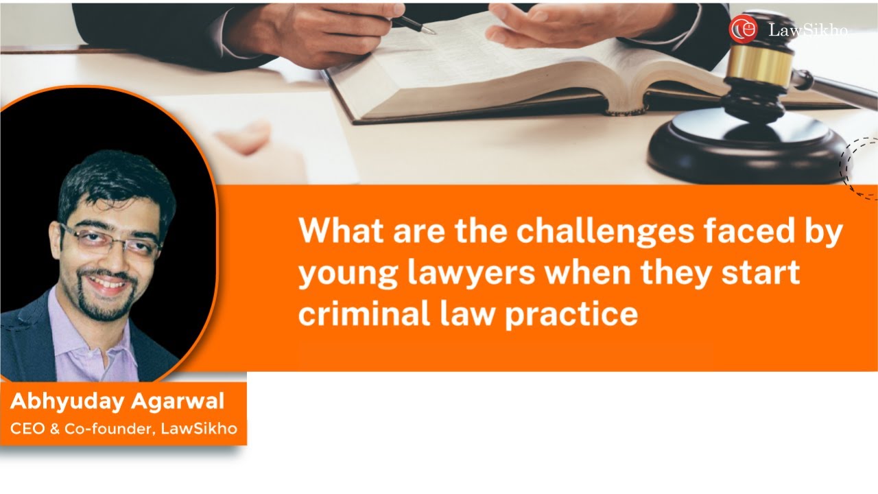 What are the challenges faced by young lawyers when they start criminal law practice