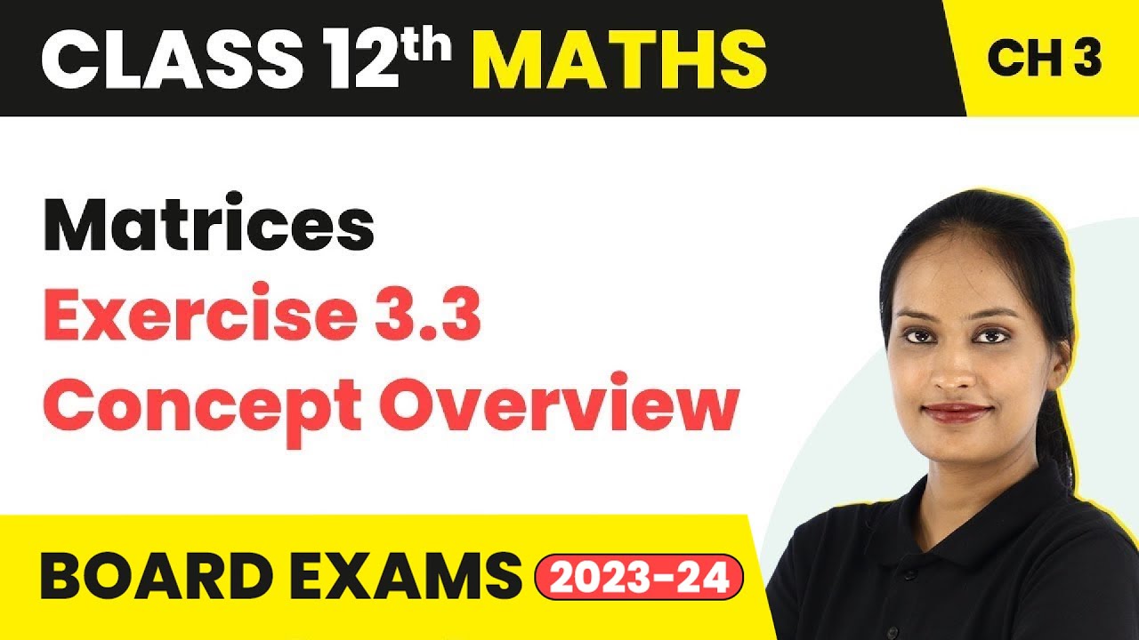 Matrices - Exercise 3.3 Concept Overview | Class 12 Maths Chapter 3 | CBSE/IIT-JEE