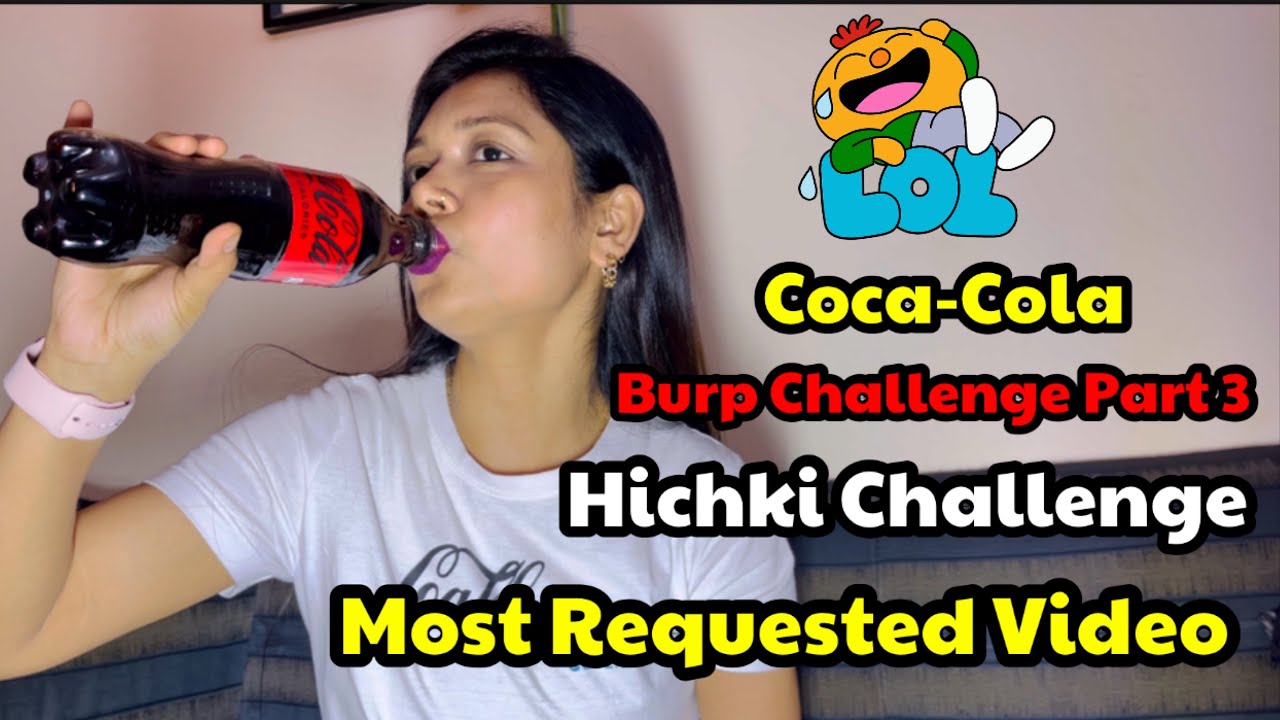 Coca-Cola Burp Challenge Part 3 | Hichki Challenge | Most Requested Video