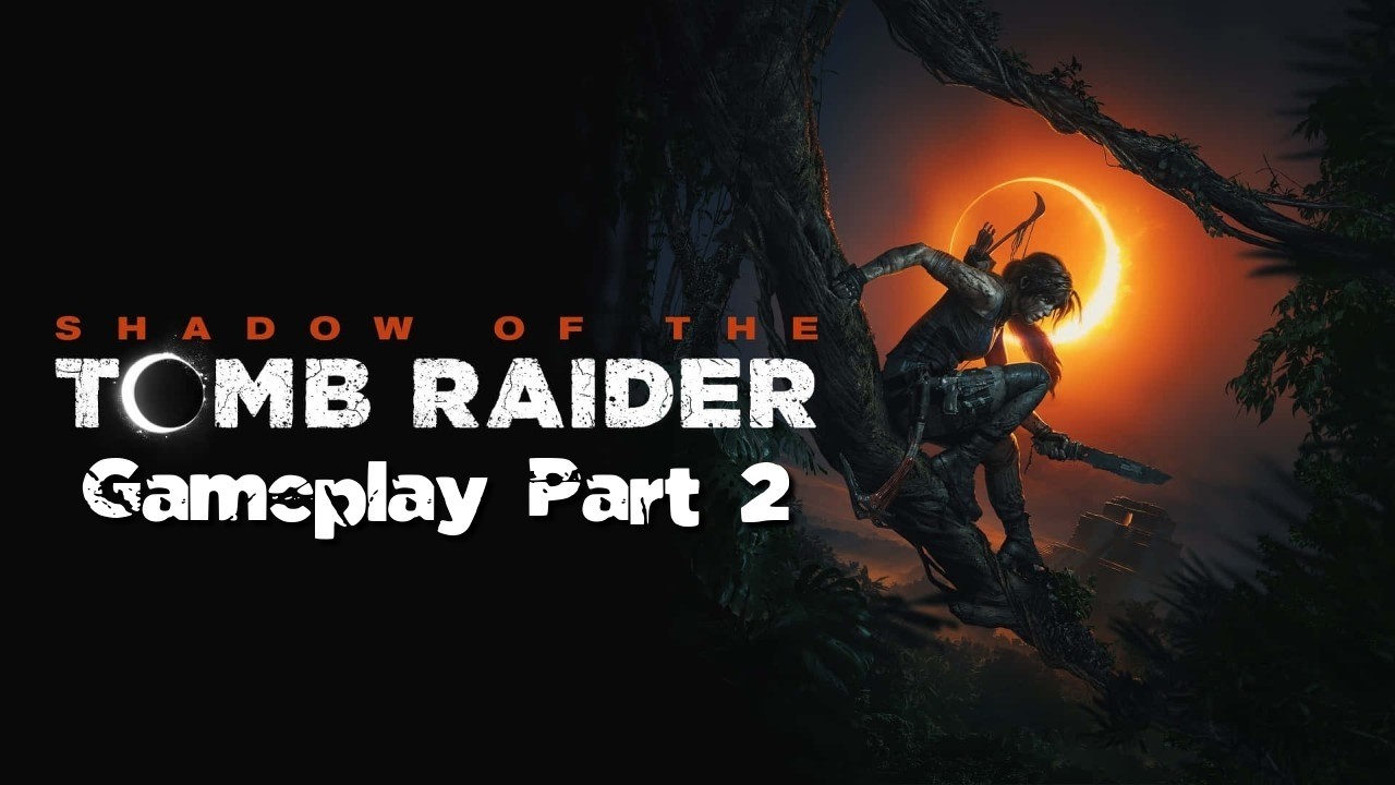 Shadow of the Tomb Raider Gameplay Part 2 - Rough Landing