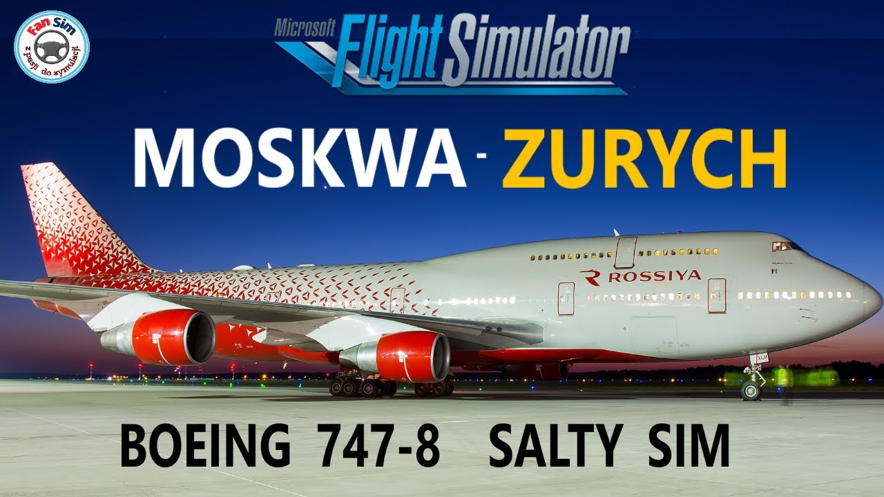 ROSSIYA BOEING 747-8 SALTY SIM MSFS✈️ MOSKWA SZEREMIETIEWO UUEE - ZURYCH LSZH