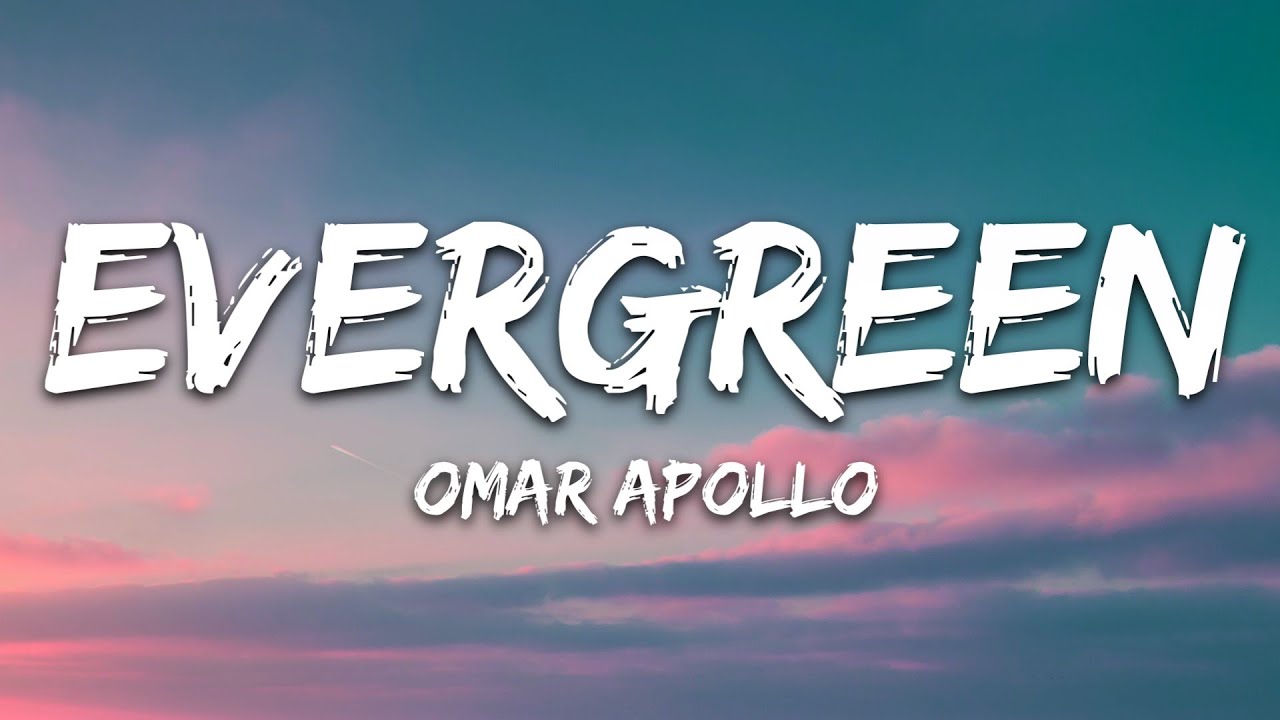 Omar Apollo - Evergreen (Lyrics)