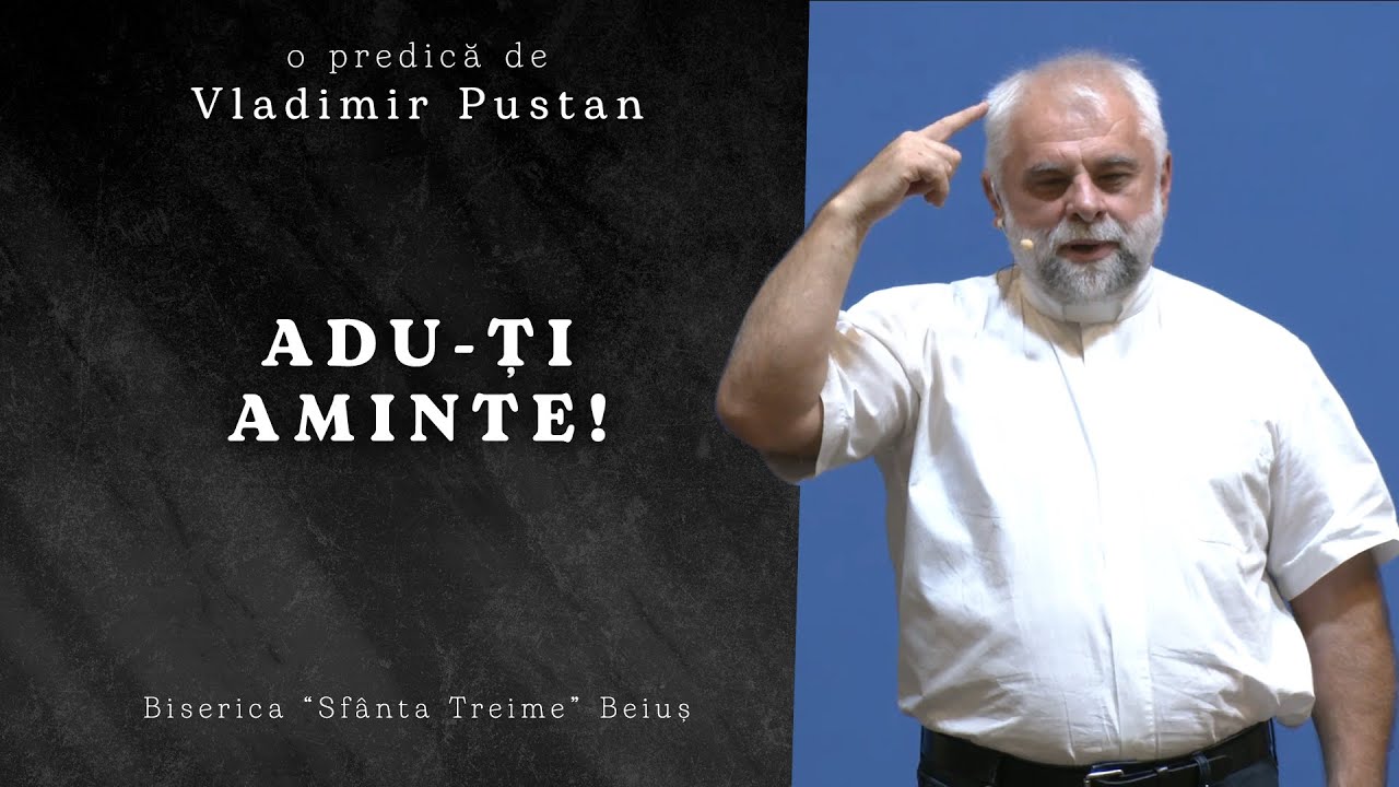 Vladimir Pustan | Adu-ți aminte! | Ciresarii TV | 07.08.2022 | Biserica 