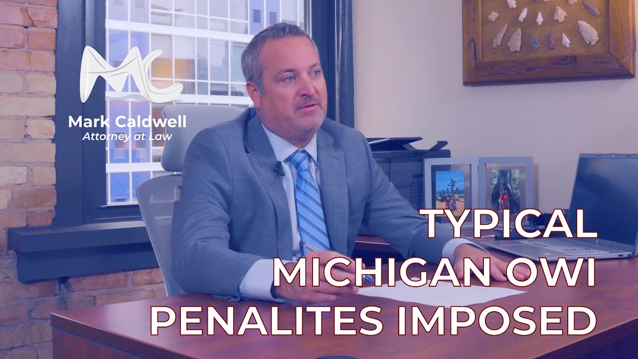 Typical Michigan OWI Penalties Imposed Overview - Mark Caldwell
