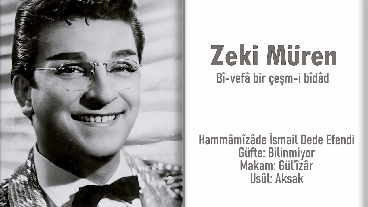 Zeki Müren ~ Bî-vefâ bir çeşm-i bîdâd