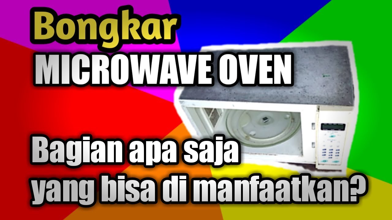 BONGKAR MICROWAVE OVEN RONGSOKAN - Bagian apa saja yang bisa kita manfaatkan?