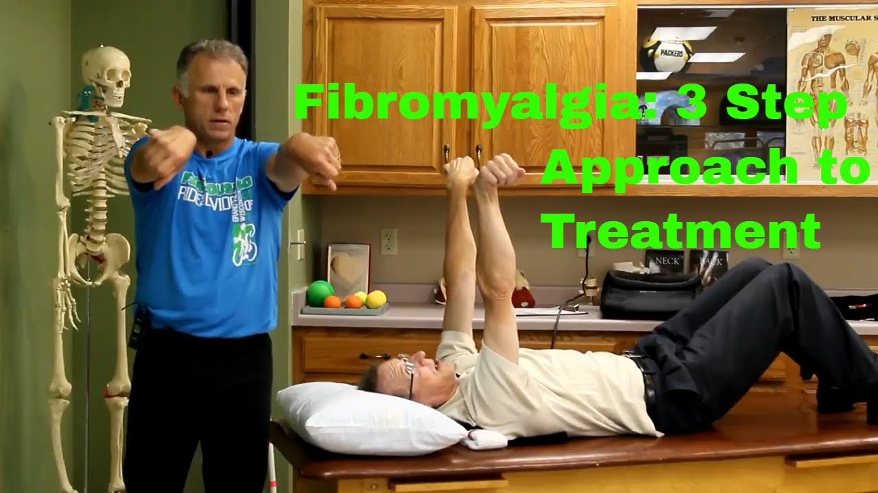Fibromyalgia: 3 Step Approach for Treatment & Exercises