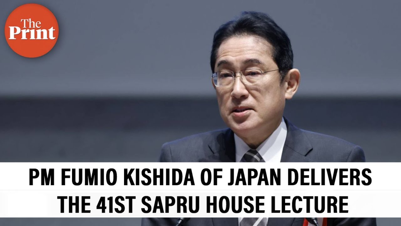 LIVE | PM Fumio Kishida of Japan delivers the 41st Sapru House Lecture