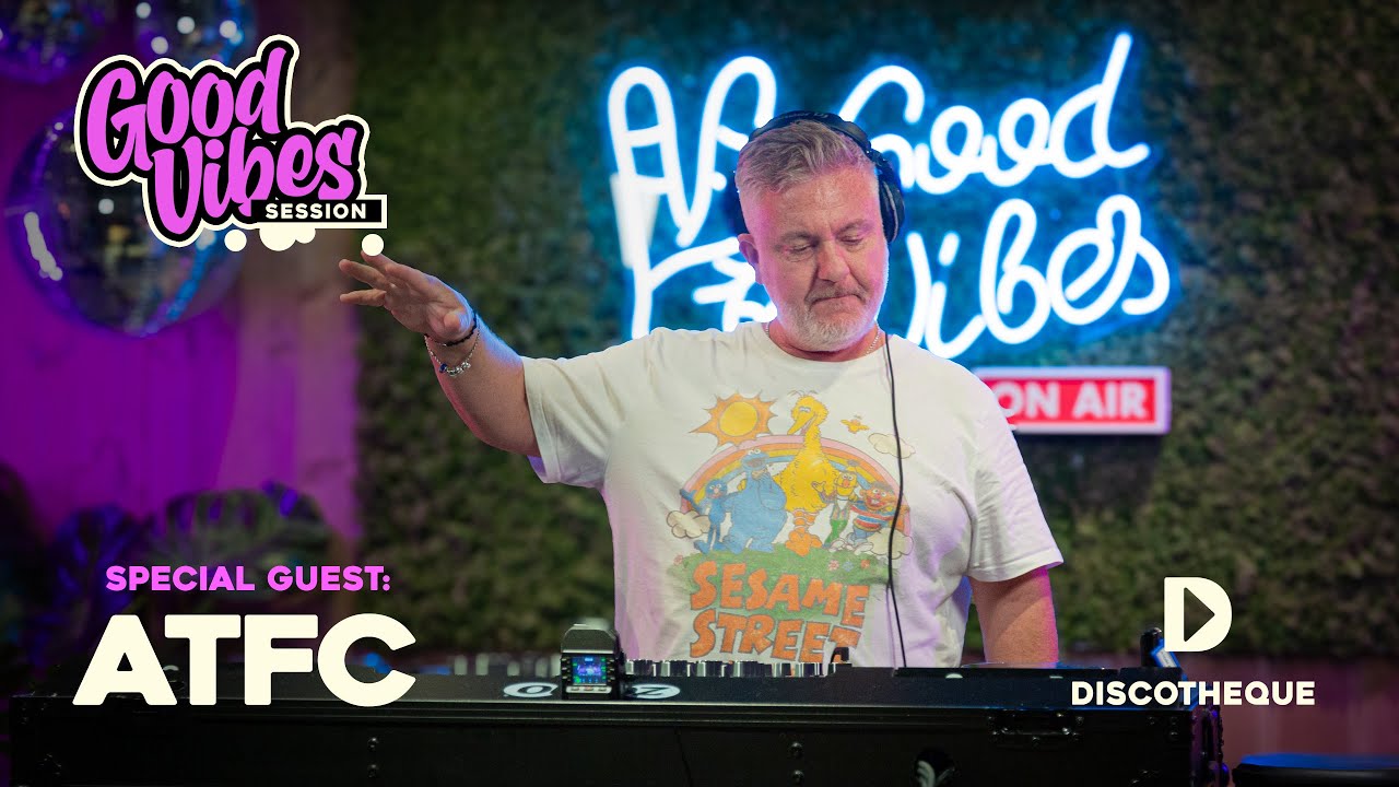 Good Vibes Session 13 | ATFC | Live DJ Mix