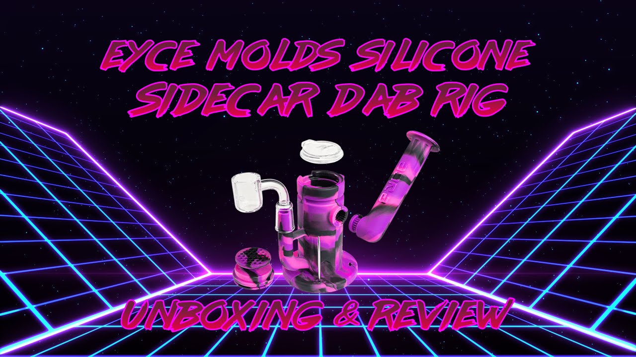 Eyce Molds Silicone Sidecar Dab Rig Unboxing & Review