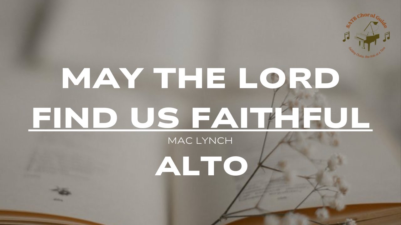 May the Lord Find Us Faithful - Alto || Mac Lynch