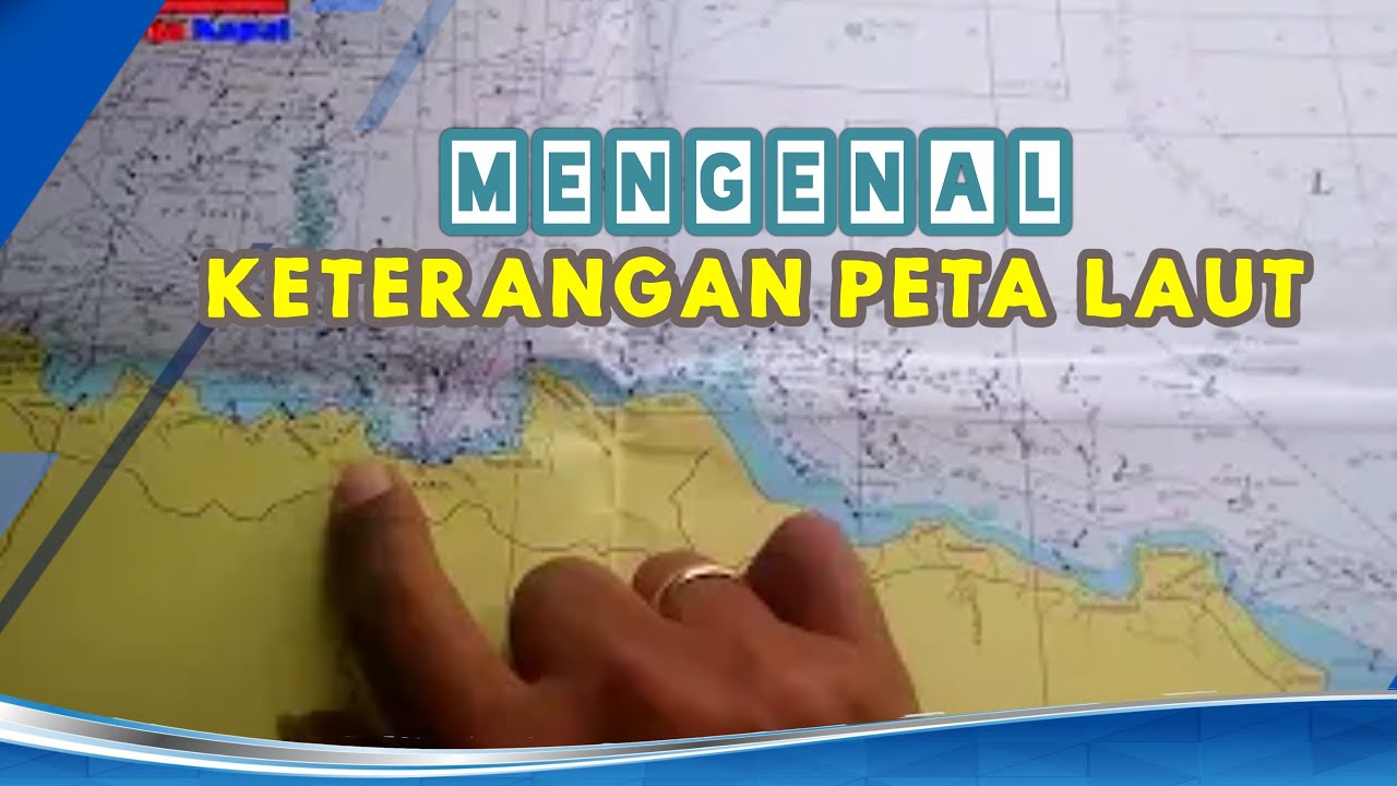Mengenal keterangan peta navigasi laut | kerja kapal