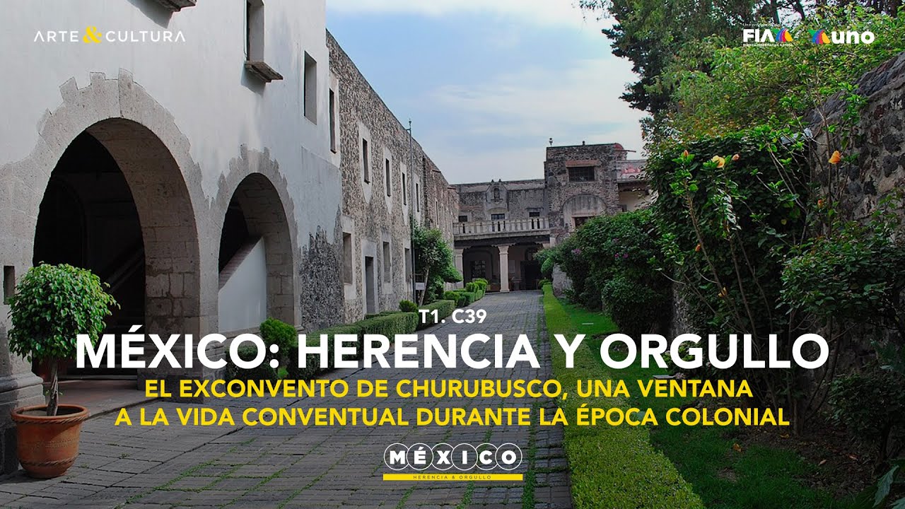 El exconvento de Churubusco, una ventana a la vida conventual durante la Colonia