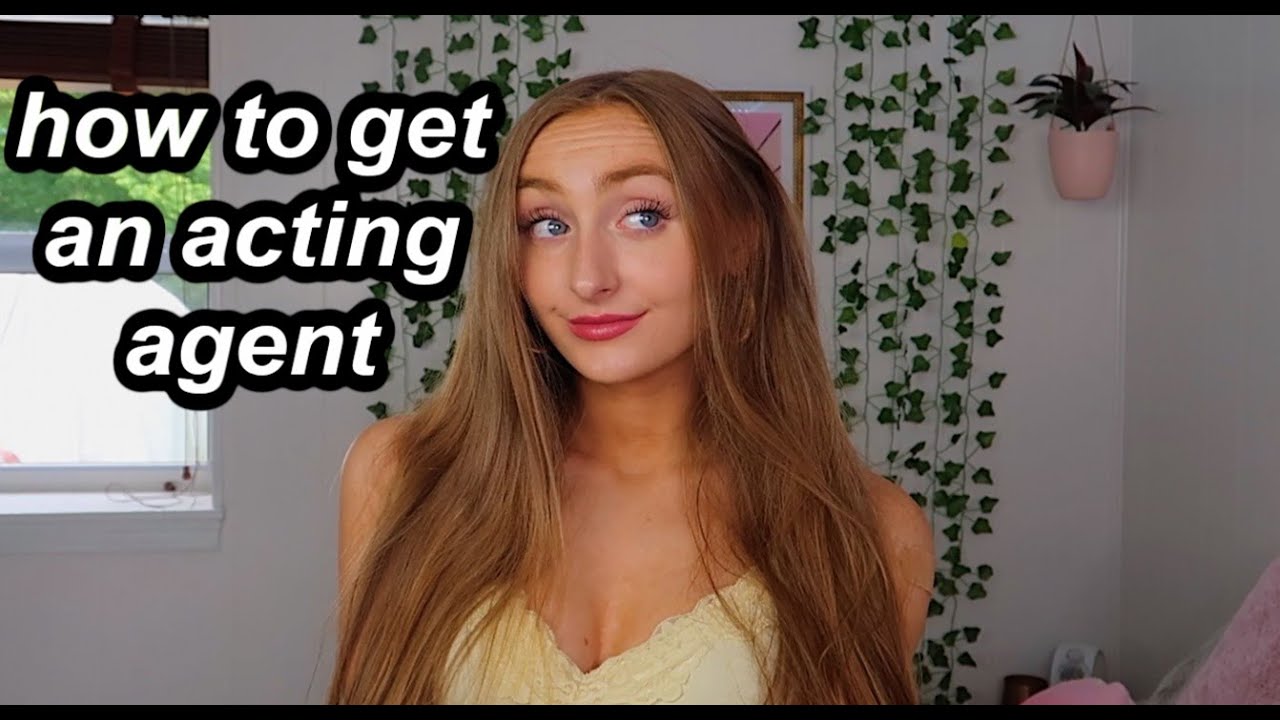 how to get an acting agent everything you need to know