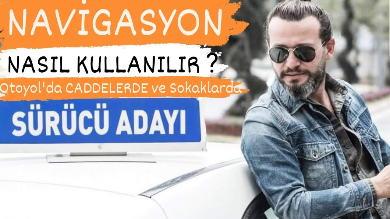NAVİGASYON NASIL KULLANILIR ? OTOYOL , CADDE ve SOKAKLARDA @Zafer Aksoy