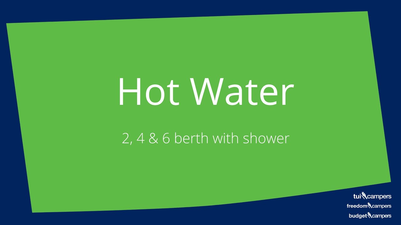 Hot Water  (2 ,4 & 6 berth with shower)