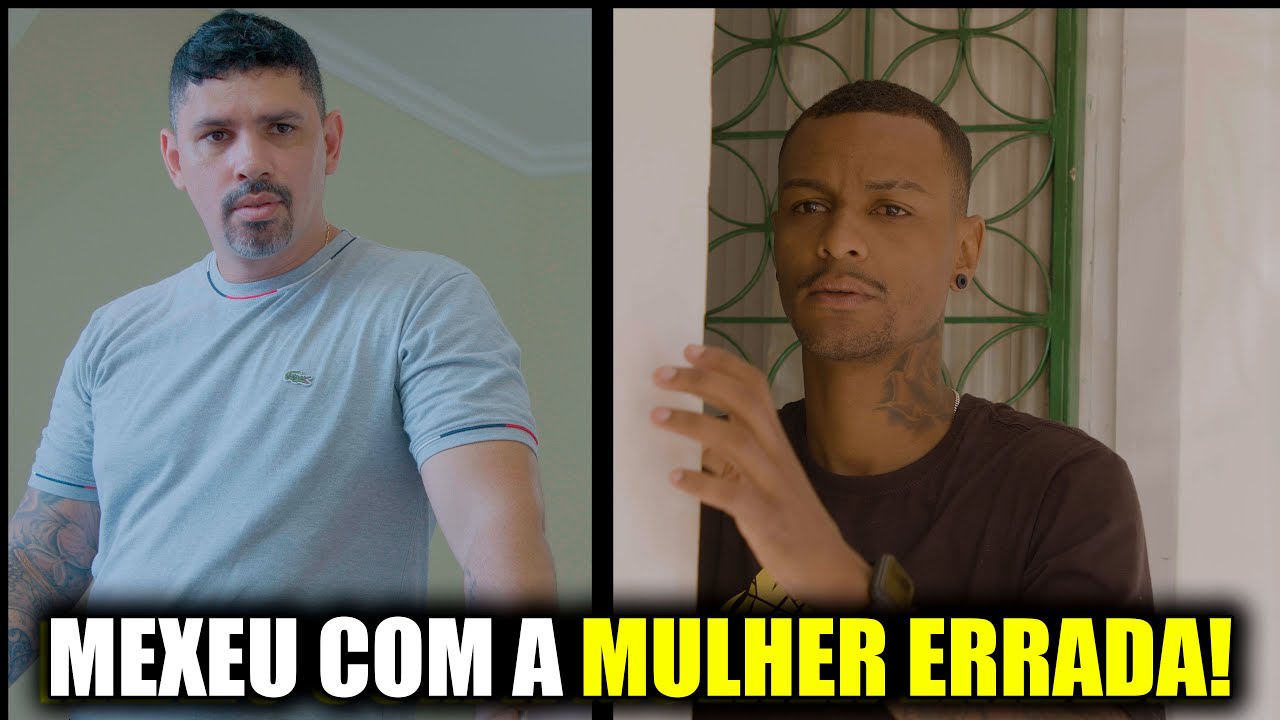 MEXEU COM A MULHER ERRADA!
