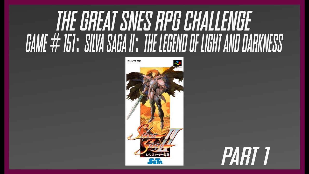 The Great SNES RPG Challenge: Silva Saga II: The Legend of Light and Darkness- Part 1