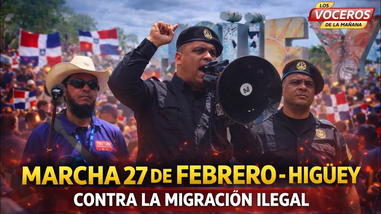 MARCHA 27 DE FEBRERO EN HIGUEY CONTRA LA MIGRACIÓN ILEGAL DE HAITIANOS