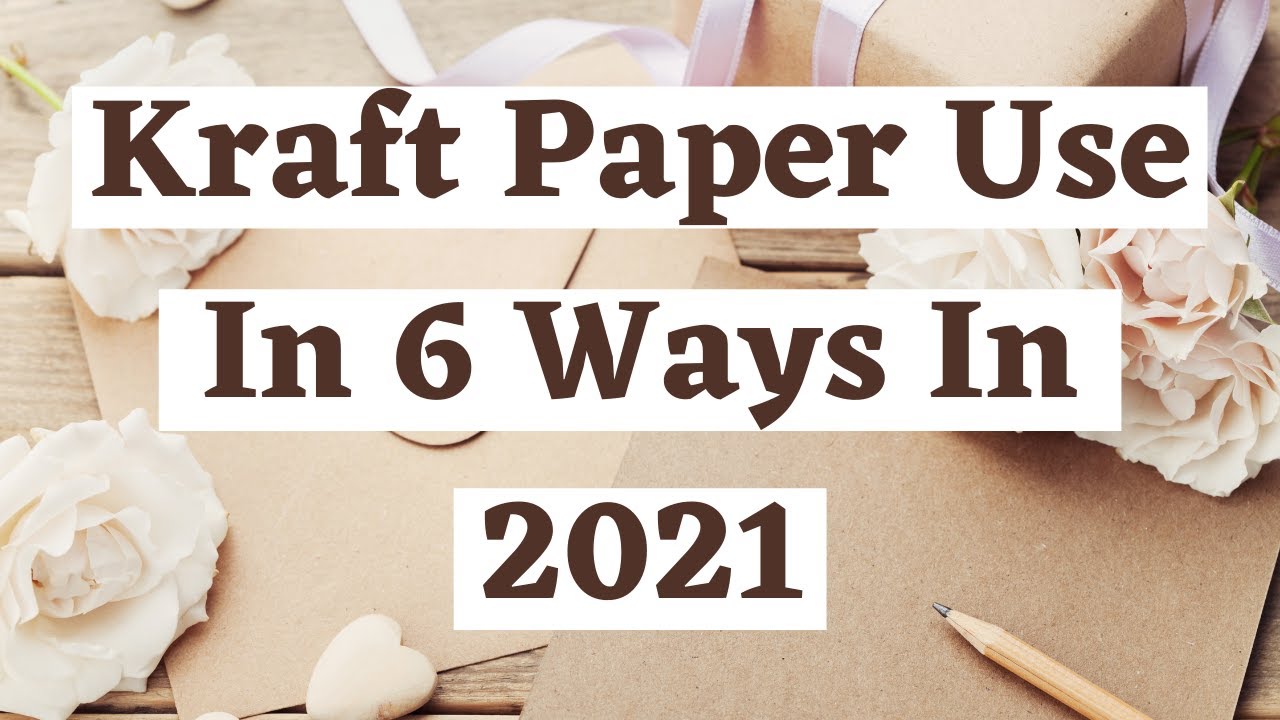 Kraft Paper Use In 6 Ways In 2021