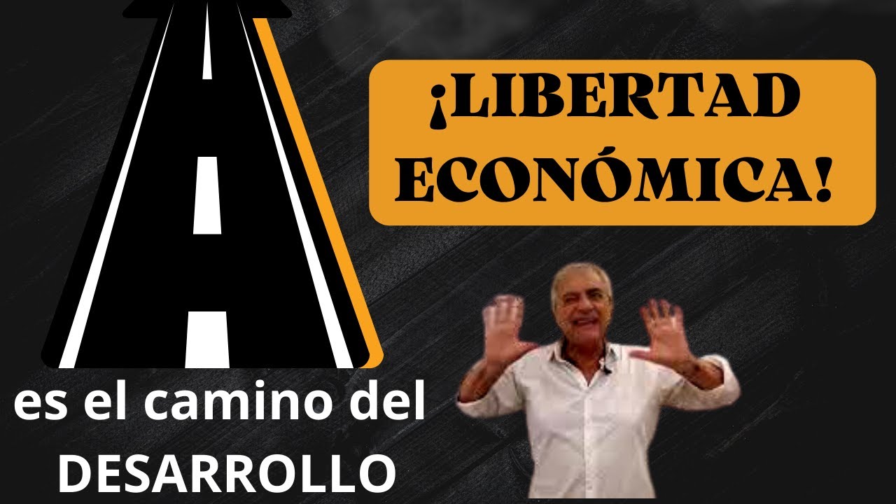 ¡LIBERTAD ECONÓMICA!  es el camino del DESARROLLO.