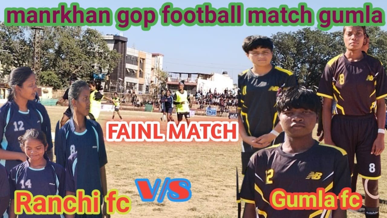 Girls ka final match gumla Fc V/S Ranchi fc football match 2025