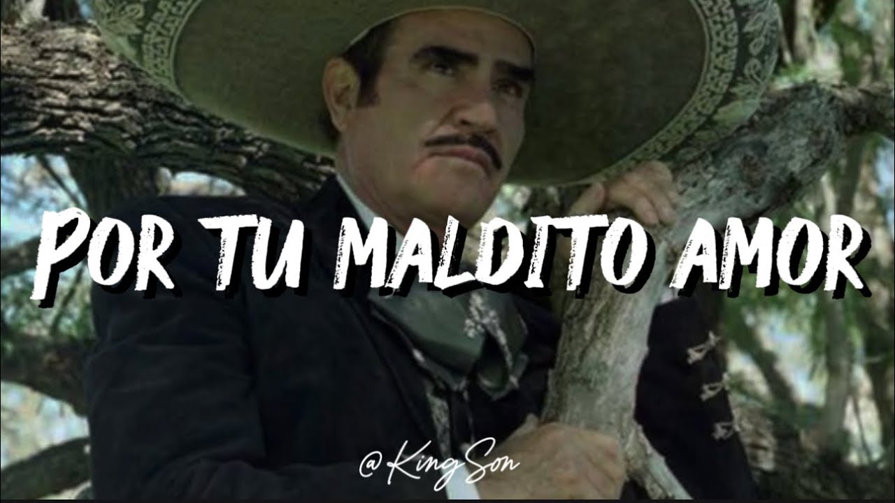 Vicente Fernández - Por tu maldito amor (Letra)