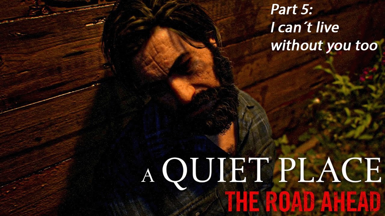 A Quiet Place The Road Ahead: Part 5 I can´t live without you too