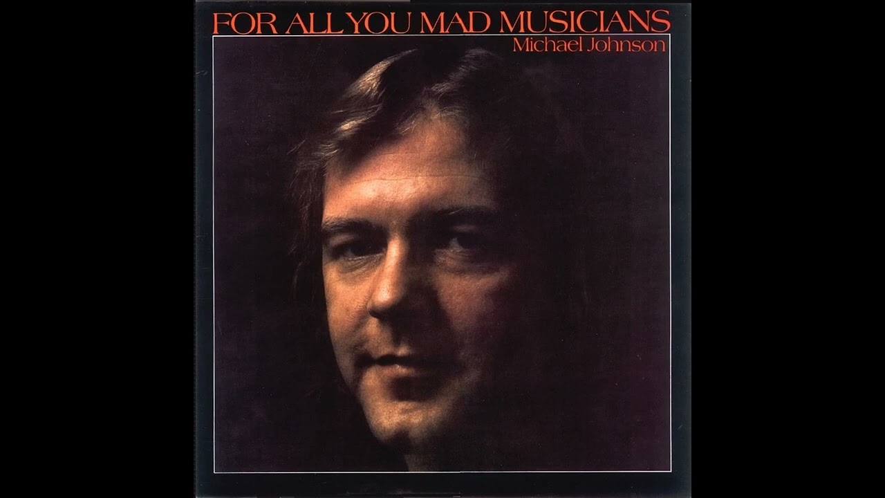 Michael Johnson - For All You Mad Musicians  Full Album 1975