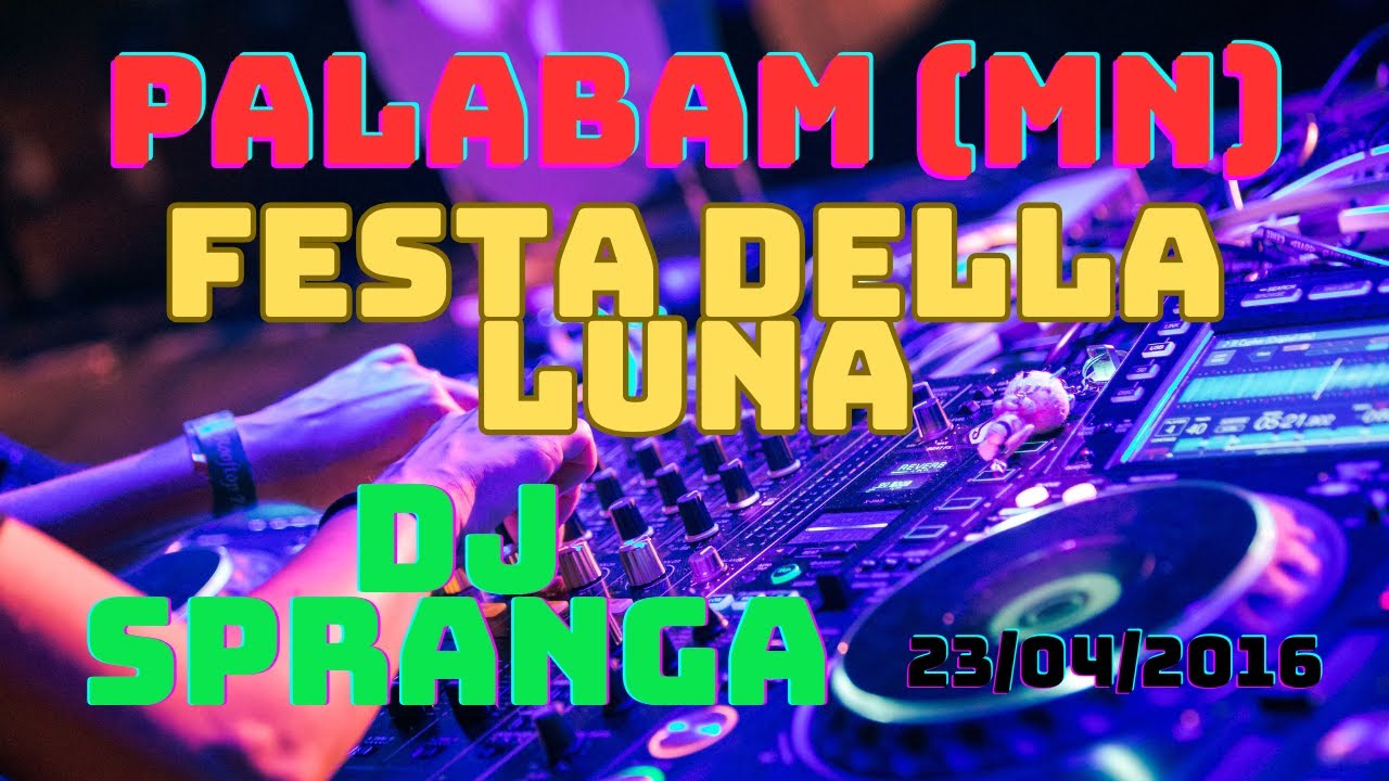 DJ SPRANGA, dal PALABAM (MN) Festa della Luna