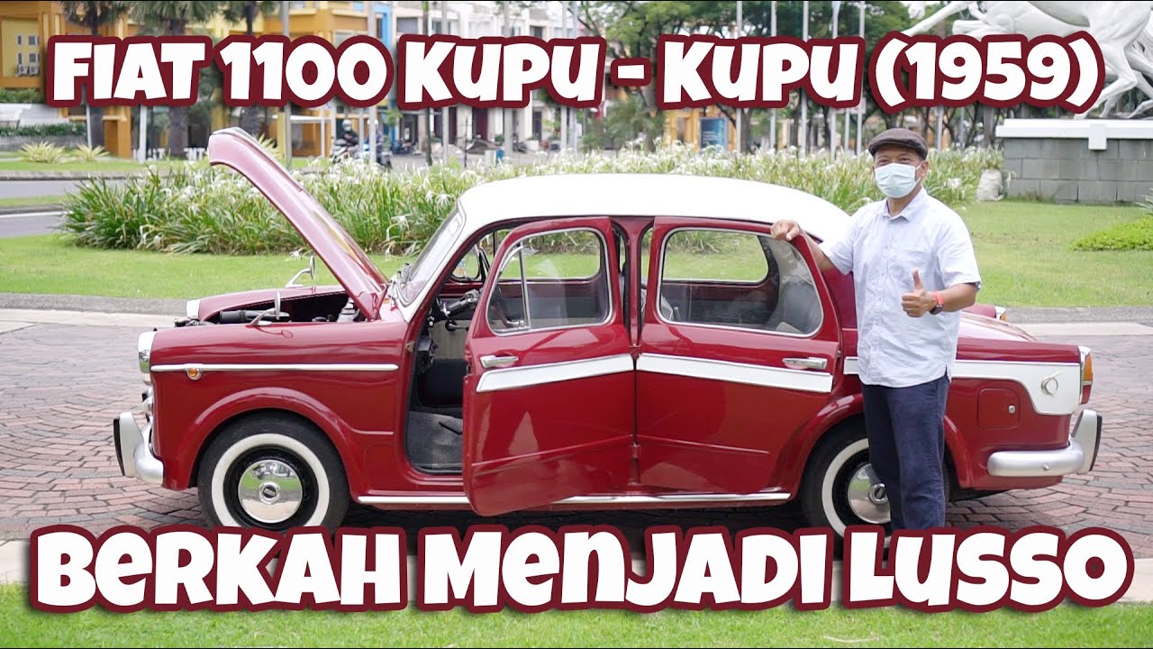FIAT 1100 Kupu - Kupu (1959),  Berkah Menjadi LUSSO  #OTOLOVERS