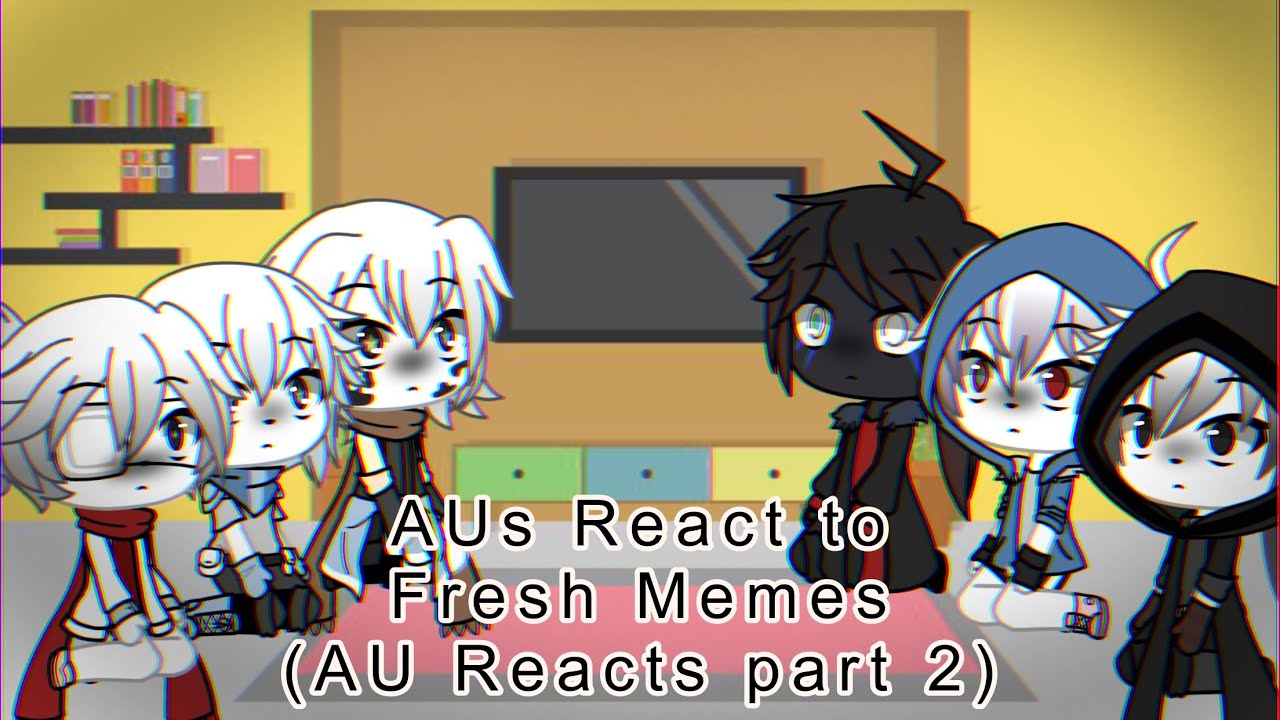 AUs React to Fresh Memes (AU Reacts part 2) [Undertale]