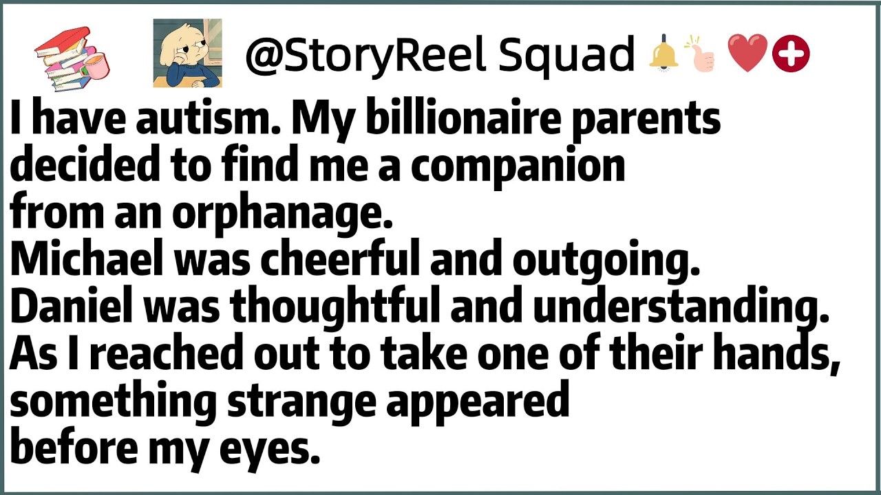 I have autism. My billionaire parentsdecided to find me a companion from an orphanage.Michael was