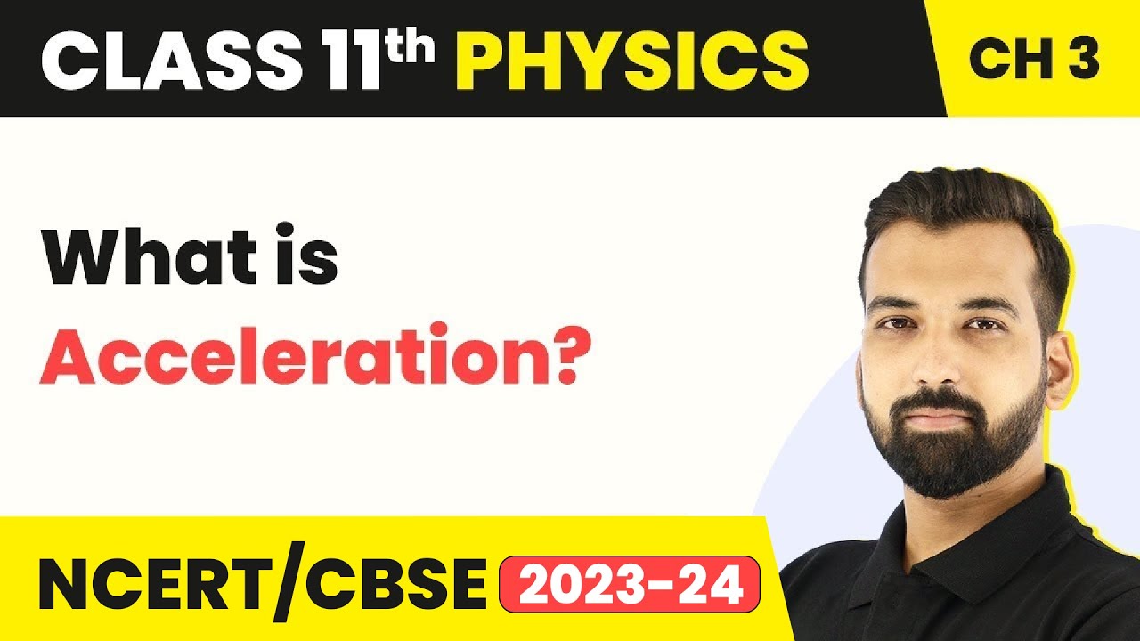 Class 11 Physics Chapter 3 | Acceleration - Motion in Straight Line