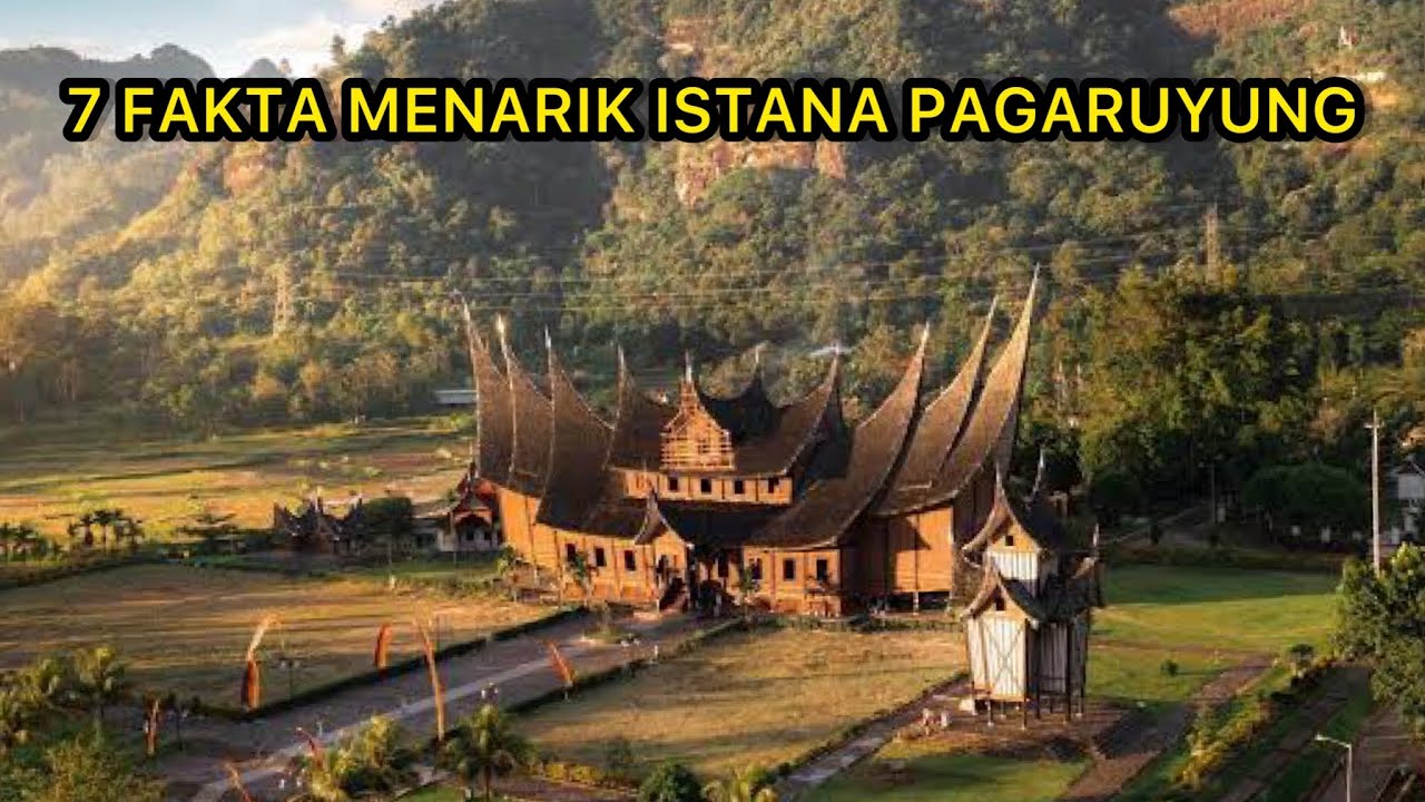 7 FAKTA MENARIK ISTANA BASA PAGARUYUNG ! ORANG MINANG HARUS TAHU INI