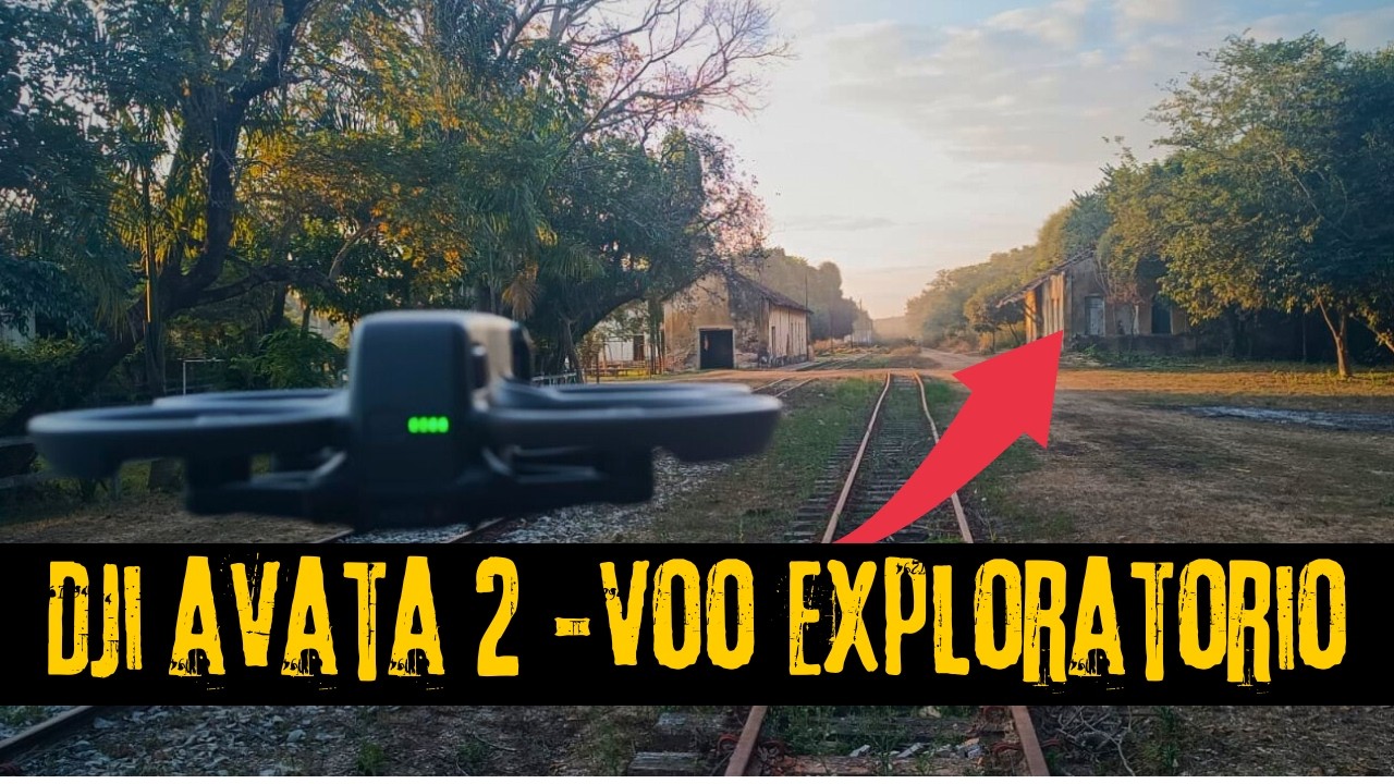 DJI AVATA 2 PRIMEIRO VOO EXPLORATORIO