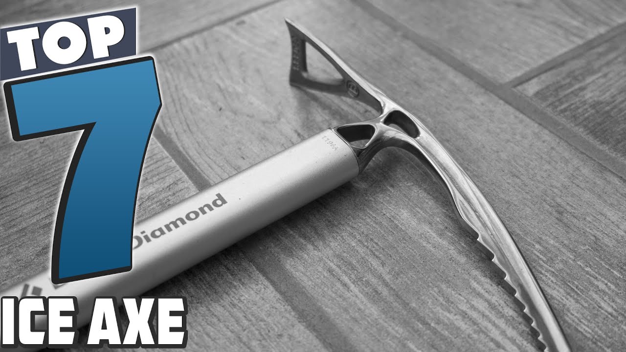 Climb with Confidence: 7 Top Ice Axes to Choose From