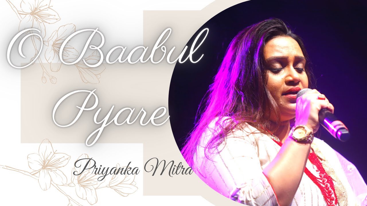 O Babul Pyare | Priyanka Mitra