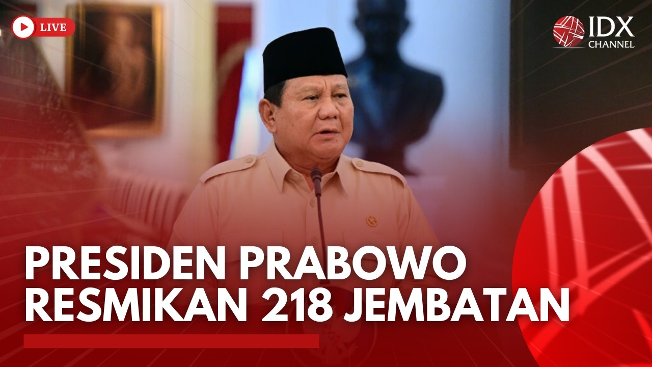 🔴 LIVE - Presiden Prabowo Resmikan 218 Jembatan | BREAKING NEWS