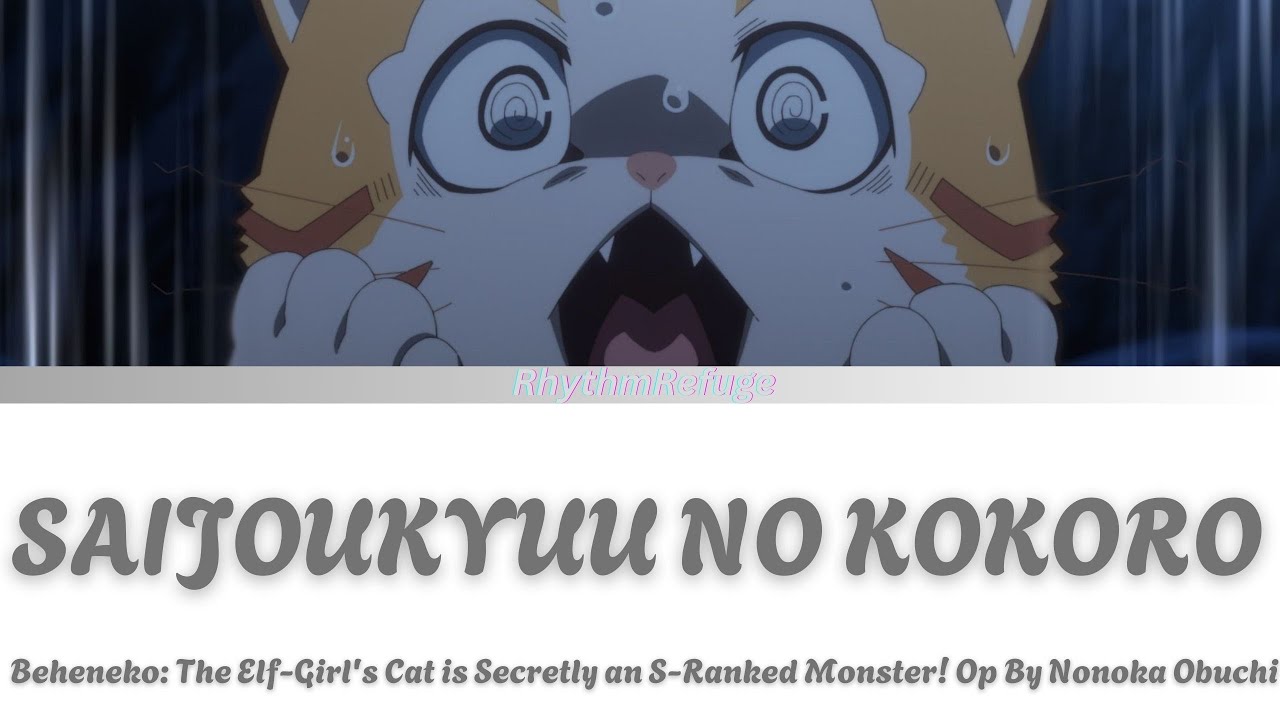 Beheneko:The ElfGirl&rsquo;s Cat is Secretly an S-Ranked Monster Opening-SaijoukyuunoKokoro withKan/Rom/En