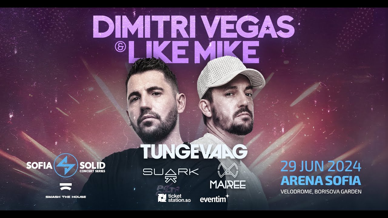 Dimitri Vegas & Like Mike, Tungevaag & други @ Sofia Solid, Арена София (Колодрум), 29.06.2024