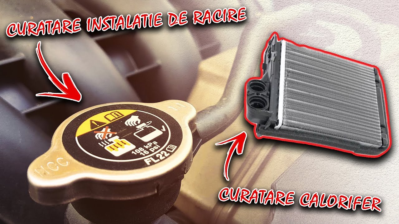 CURATARE INSTALATIE de RACIRE + CALORIFER HABITACLU