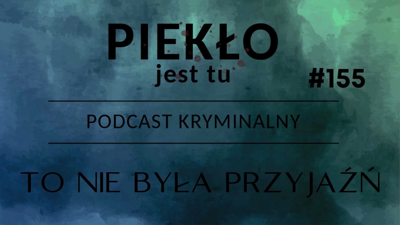 Podcast 155. To nie była przyjaźń