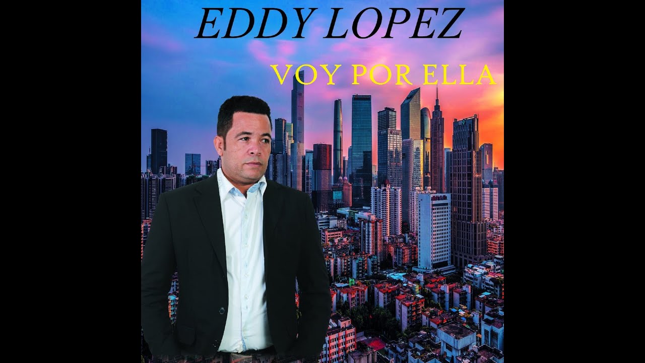 EDDY LOPEZ - VOY POR ELLA