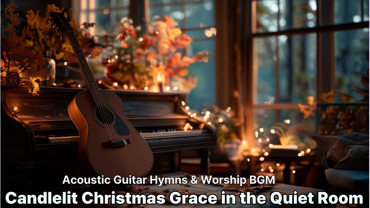 Candlelit Christmas Acoustic Hymns Guitar Worship BGM for Night Meditation, Holy Peace(Instrumental)