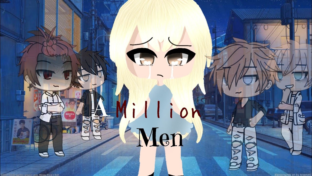 A million Men|Gacha Music Video|~D