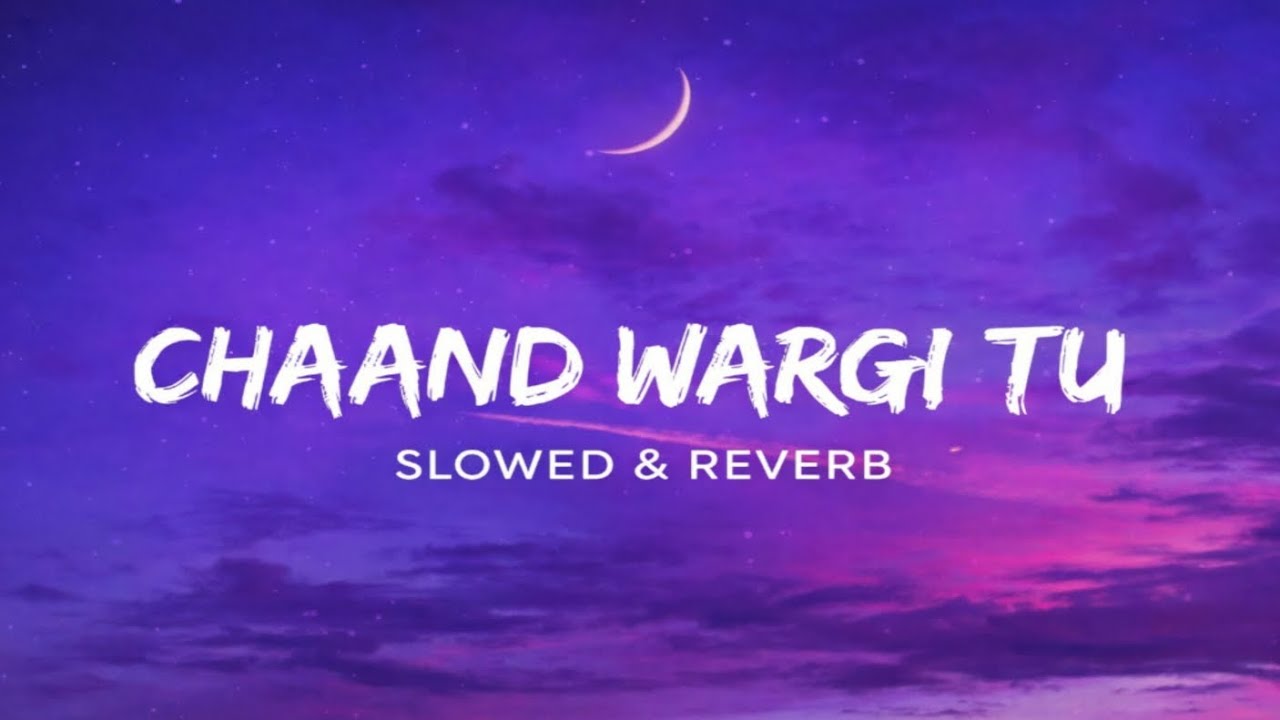 Chaand Wargi Tu 🌙 | Slowed & Reverb Punjabi Lofi | Night Love Vibes
