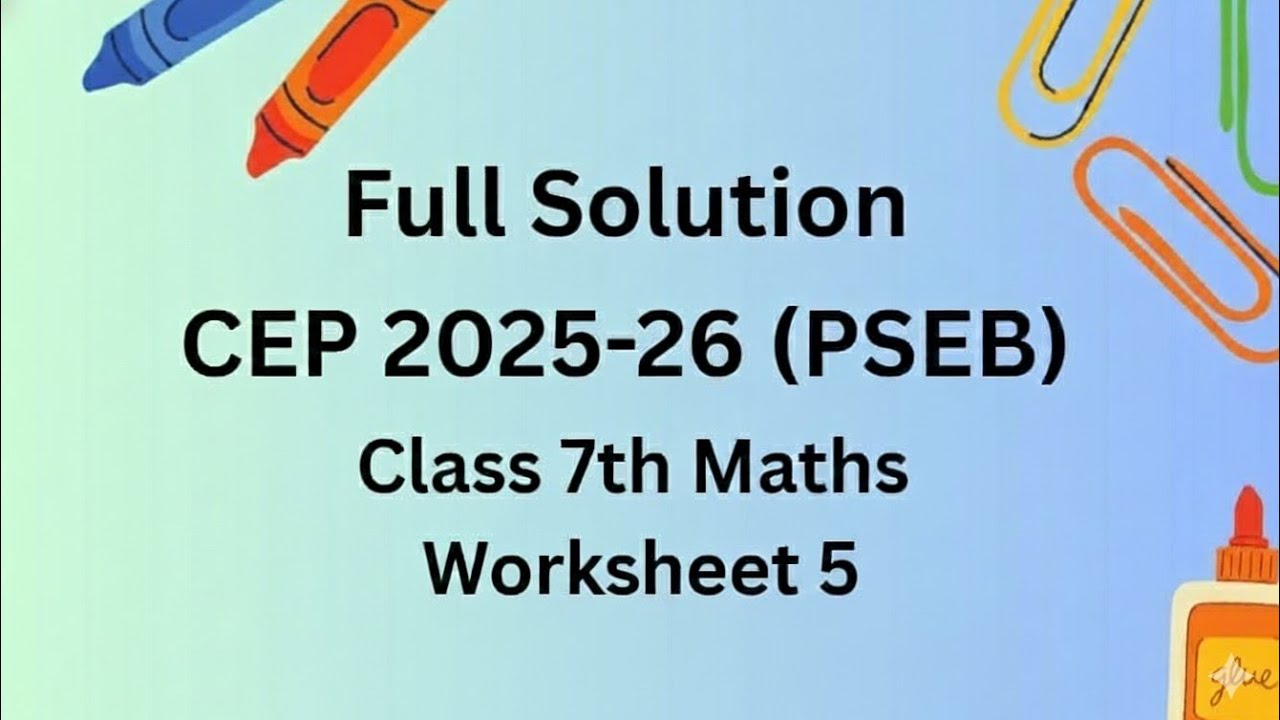 Full Solution CEP 2025-26 PSEB Class 7th Maths Worksheet 5