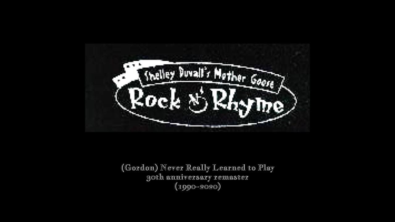(Gordon) Never Really Learned to Play (from Shelly Duvall's Rock n' Rhyme) - 30th remaster